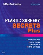 Plastic Surgery Secrets Plus : 2nd Edition - Jeffrey Weinzweig