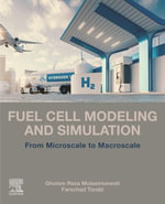 Fuel Cell Modeling and Simulation : From Microscale to Macroscale - Gholam Reza Molaeimanesh