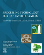 Processing Technology for Bio-Based Polymers : Advanced Strategies and Practical Aspects - Khalid Mahmood Zia