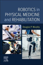 Robotics in Physical Medicine and Rehabilitation - Murphy