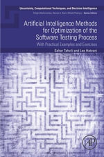 Artificial Intelligence Methods for Optimization of the Software Testing Process : With Practical Examples and Exercises - Sahar Tahvili