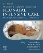 Merenstein & Gardner's Handbook of Neonatal Intensive Care : An Interprofessional Approach - Brian S.  Carter