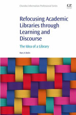 Refocusing Academic Libraries through Learning and Discourse : The Idea of a Library - Mary K. Bolin