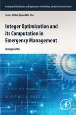 Integer Optimization and its Computation in Emergency Management : Emerging Methodologies and Applications in Modelling, Identification and Control - Zhengtian Wu