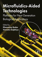 Microfluidics-Aided Technologies : Platforms for Next Generation Biological Applications - Dhananjay Bodas
