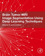 Brain Tumor MRI Image Segmentation Using Deep Learning Techniques - Jyotismita Chaki