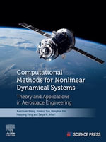 Computational Methods for Nonlinear Dynamical Systems : Theory and Applications in Aerospace Engineering - Xuechuan Wang