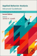 Applied Behavior Analysis Advanced Guidebook : A Manual for Professional Practice - Luiselli
