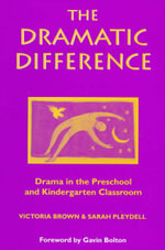 The Dramatic Difference : Drama in the Preschool and Kindergarten Classroom - Victoria Brown