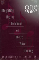 One Voice : Integrating Singing Technique and Theatre Voice Training - Joan Melton