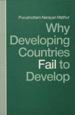 Why Developing Countries Fail to Develop : International Economic Framework and Economic Subordination - Purushottam Narayan Mathur