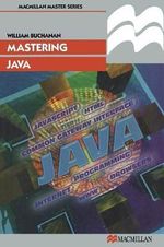 Mastering Java : Palgrave Master: Computing - William J. Buchanan