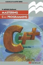 Mastering C++ Programming : Palgrave Master: Computing - W. Arthur Chapman
