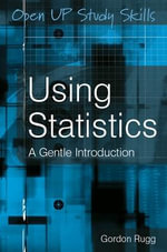 Using Statistics : A Gentle Introduction - Gordon Rugg