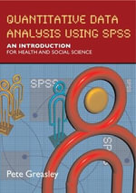 Quantitative Data Analysis using SPSS : An Introduction for Health and Social Sciences - Pete Greasley