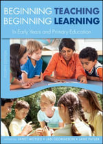 Beginning Teaching, Beginning Learning : In Early Years And Primary Education - Janet Moyles