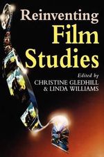 Reinventing Film Studies : Hodder Arnold Publication - Christine Gledhill