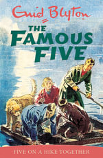 Five on a Hike Together : The Famous Five : Book 10 - Enid Blyton