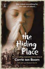 The Hiding Place : How one courageous family triumphed over hate - Corrie Ten Boom