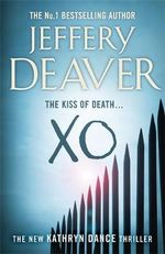 XO : A Kathryn Dance Thriller - Jeffery Deaver