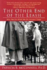 The Other End of the Leash : Why We Do What We Do Around Dogs - Patricia, Ph.D. McConnell