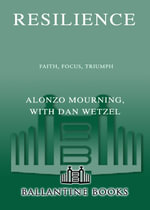 Resilience : Faith, Focus, Triumph - Alonzo Mourning