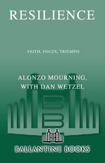 Resilience : Faith, Focus, Triumph - Alonzo Mourning