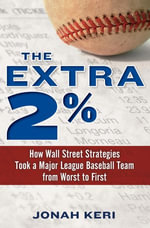 The Extra 2% : How Wall Street Strategies Took a Major League Baseball Team from Worst to FirstFirst - Jonah Keri