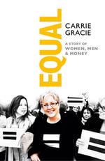 Equal : How we fix the gender pay gap - 'A very important book' (Sandi Toksvig) - Carrie Gracie