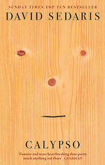 Calypso : 'Unquestionably the king of comic writing' Guardian - David Sedaris