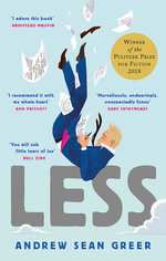 Less : Winner of the 2018 Pulitzer Prize for Fiction - Andrew Sean Greer