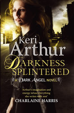 Darkness Splintered : Book 6 in series - Keri Arthur