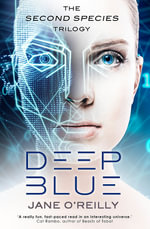 Deep Blue : Second Species Trilogy - Jane O'Reilly