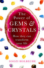 The Power Of Gems And Crystals - Soozi Holbeche