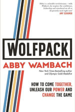 WOLFPACK : How to Come Together, Unleash Our Power and Change the Game - Abby Wambach