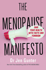 The Menopause Manifesto : Own Your Health with Facts and Feminism - Dr. Jennifer Gunter