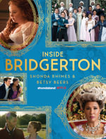 Inside Bridgerton : The Official Ride from Script to Screen - Shonda Rhimes