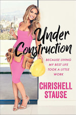 Under Construction : Because Living My Best Life Took a Little Work - Chrishell Stause