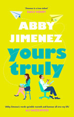 Yours Truly : A charming and hilarious second-chance rom-com from the author of THE FRIEND ZONE - Abby Jimenez