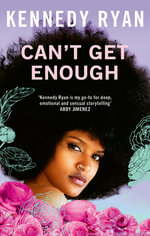 Can t Get Enough : A forbidden romance brimming with angst, heat, and hope. - Kennedy Ryan