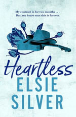 Heartless : The perfect small-town, grumpy single dad romance from the Sunday Times bestselling author - Elsie Silver
