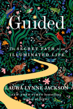 Guided : The secret path to an illuminated life - Laura Lynne Jackson