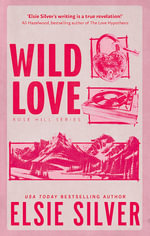 Wild Love : Wild Love: Book 1 - Elsie Silver