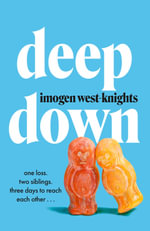 Deep Down : 'Not to be missed' (Megan Nolan) - Imogen West-Knights