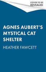 Agnes Aubert's Mystical Cat Shelter - Heather Fawcett