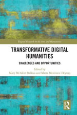 Transformative Digital Humanities : Challenges and Opportunities - Marta Mestrovic  Deyrup
