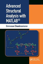 Advanced Structural Analysis with MATLAB® - Srinivasan Chandrasekaran