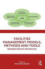 Facilities Management Models, Methods and Tools : Research Results for Practice - Per Anker  Jensen