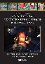 Colour Atlas of Reconstructive Techniques in the Dog and Cat - Gert ter Haar
