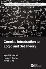 Concise Introduction to Logic and Set Theory : Mathematics and its Applications - Iqbal H. Jebril